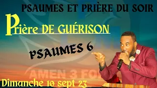 PRIÈRE DE GUÉRISON|PSAUMES 6|PSAUMES ET PRIÈRES|10 SEPT 2023