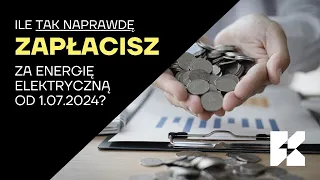 Ile tak naprawdę będziemy płacić za 1 kWh energii elektrycznej od lipca 2024?