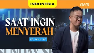 Indonesia | Saat Ingin Menyerah - Ps. Ian Liao (Official GMS Church)