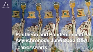 Lord of Spirits - Pantheon & Pandemonium IV: Asynchronous June 2022 Q&A [Ep. 45]