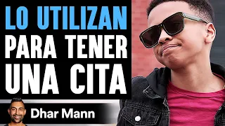 Lo Utilizan PARA TENER Una Cita | Dhar Mann