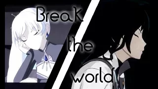 [AMV] RWBY - Break the World