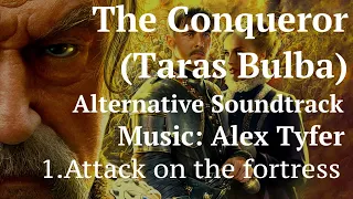 The Conqueror (Taras Bulba), 2009. Alternative Soundtrack. 1.Attack on the fortress