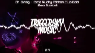 Dr. Swag - Kocie Ruchy (Ribhon Club Edit) (Bass Boosted)