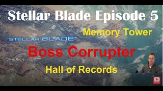 Stellar Blade Episode 5 - Boss Corrupter, Scavenger Adam, Memory Tower, Hall of Records