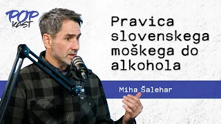 POP TV | POPKAST: Miha Šalehar | Pravica slovenskega moškega do alkohola