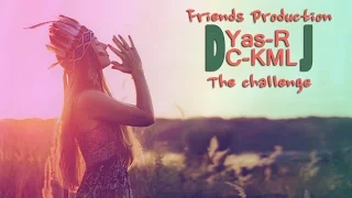 Friends Production - The challenge (Original Mix) Dj Yas-R & Dj C-KML