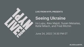 Seeing Ukraine: Ira Lupu, Alex Majoli, Susan Meiselas, Rafał Milach, Fred Ritchin | LIVE from NYPL