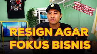 Cerita Pengalaman Resign Untuk Fokus Bisnis & Resikonya | Pengen Terus Jadi Karyawan Atau Pengusaha?