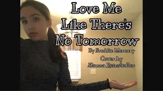 Love Me Like There’s No Tomorrow by Freddie Mercury / Cover by Alanna Reinstedler