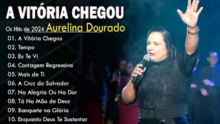 A Vitória Chegou , Tempo,.. AURELINA DOURADO,.. Cd Completo Pra Todo Mundo Ouvir 2024 #gospel #2024