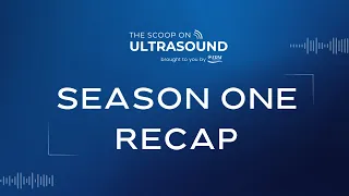 The Scoop on Ultrasound | Season One Recap