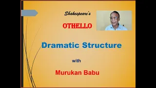 Othello Dramatic Structure with Murukan Babu