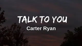 Carter Ryan - Talk To You (Lyrics video)