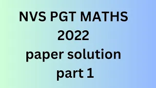 Nvs pgt maths 2022, paper solution