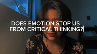 Does Emotion Stop us from Critical Thinking? - The Overthinker