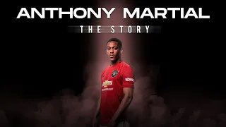 Anthony Martial - The Story