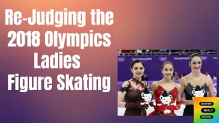 Re-Judging the 2018 Olympics Ladies Figure Skating