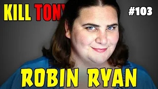 Robin Ryan - I am alone not lonely! - KILL TONY #103