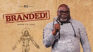 Branded! - Bishop T.D. Jakes