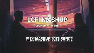 Love Mashup Hindi Lofi Songs   | Slowed Reverb   | Arijit Singh |Jubin Nautiyal   ￼| Monu Play |