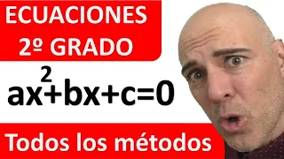 Todos los métodos. ECUACIONES DE SEGUNDO GRADO ax2+bx+c=0