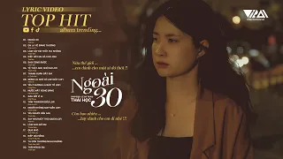 Bởi thanh xuân em chẳng còn - Ngoài 30 - Em Là Kẻ Đáng Thương | Những HIT Nhạc Trẻ HOT Tiktok 2023