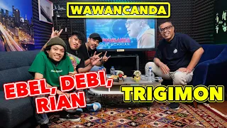 WAWANCANDA , EBEL, DEBI, RIAN - TRIGIMON