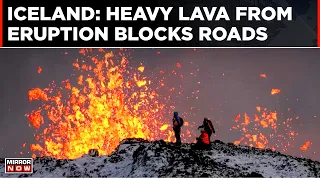 World News: Heavy Lava From Iceland Volcanic Eruption Blocks Roads | Natural Calamity | Top News