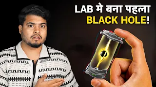 First Ever BLACK HOLE Created in a Lab