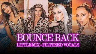 Little Mix - Bounce Back ~ Filtered Vocals