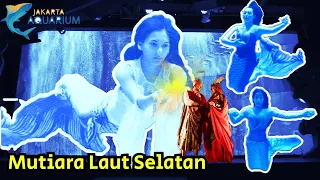 Pertunjukan Putri Duyung di Jakarta Aquarium 2020 | Mutiara Laut Selatan | Pearl of The South Sea