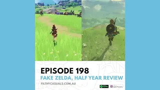 Episode 198: Fake Zelda, Half Year Review