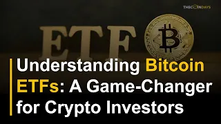 Understanding Bitcoin ETFs: A Game-Changer for Crypto Investors