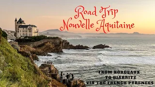 Road Trip Nouvelle Aquitaine -  From Bordeaux to Biarritz via the French Pyrenees