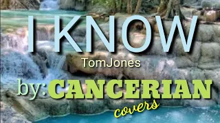 I KNOW-TOMJONES(AREGLO-ROMEO CUBIO)by:CANCERIAN COVERS