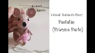 Tutorial Krochet Landia "Ratoncito Pérez": PANTALÓN (Primera Parte)