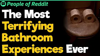 The Most Terrifying Bathroom Experiences Ever