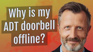 Why is my ADT doorbell offline?