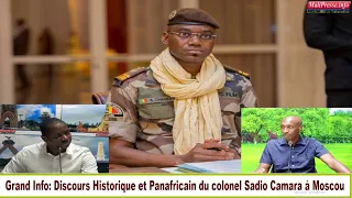 Grand Info:Ibou Sy décortique le discours Historique et Panafricain du colonel Sadio Camara à Moscou