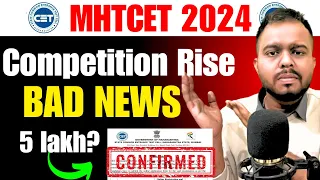 MHT CET 2024 | BAD NEWS TO ALL 😱😱 | COMPETITION RISE 🥲🥲| NO ADMISSION??| IMPORTANT |