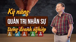 KĨ NĂNG QUẢN TRỊ NHÂN SỰ TRONG DOANH NGHIỆP | Ngô Minh Tuấn | Học Viện CEO Việt Nam
