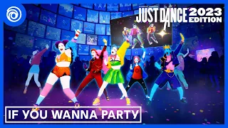 Just Dance 2023 Edition - If You Wanna Party by The Just Dancers
