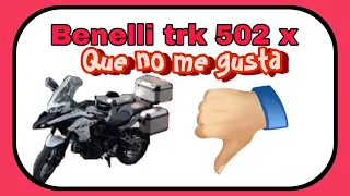 Que no me gusta de la Benelli trk 502x