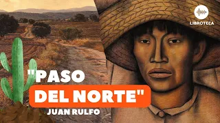 "Paso del norte", de Juan Rulfo (cuento completo) AUDIOLIBRO | AUDIOCUENTO. Voz humana.