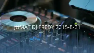 JUMAT DJ FREDY 2015-8-21 | BY JMC CREW, KADEWA, SUNGAI DANAU BERDEBU, RAJA PICCOLO, SAIJAN CITY