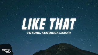 Future, Metro Boomin, Kendrick Lamar - Like That (Lyrics)