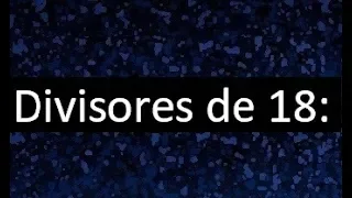 divisores de 18 , cuales son los divisores de 18