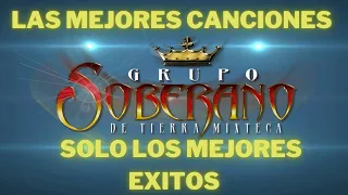 Las mejores Chilenas de Grupo Soberano de Tierra Mixteca PUROS ÈXITOS