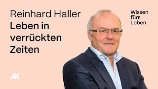 Reinhard Haller: Leben in verrückten Zeiten